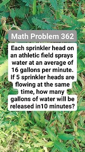 Math Problem 362 Each sprinkler head on an athletic field sprays water at an average of 16 gallons per minute. If5 sprinkler heads are flowing at the same time, how many gallons of water will be released in 10 minutes #MATHinik #mathreels #mathematics #sprinkles | Mathinik