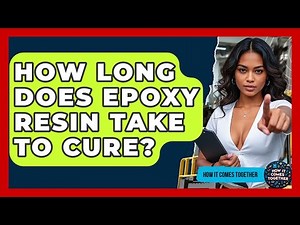 How Long Does Epoxy Resin Take To Cure? - How It Comes Together