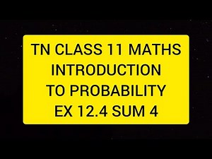 TN CLASS 11 MATHS INTRODUCTION TO PROBABILITY EX 12.4 SUM 4