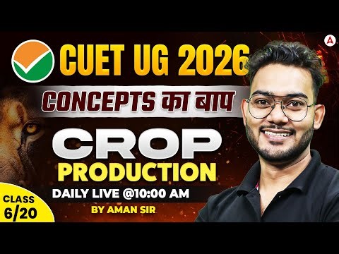 Crop Production CUET UG 2026 | CUET UG Crop Production Masterclass #6 | By Aman Sir