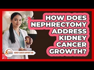 How Does Nephrectomy Address Kidney Cancer Growth?