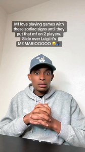 People love playing games with these zodiac signs… until they put that MF on 2 players. 🎮😂 Slide over Luigi, it’s ME MARIOOOO! Do yall agree !? 🤔 #reelsvideo #zodiacsigns #horoscope #astrology #explore | Jacon Milan