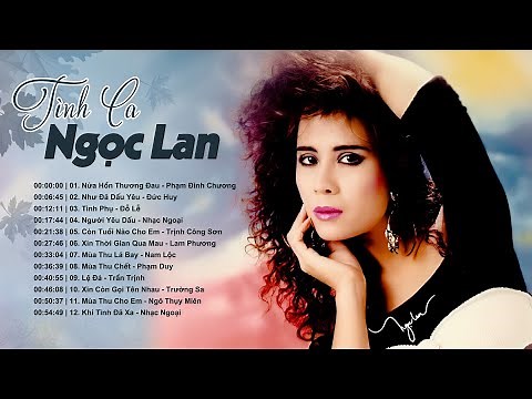 TÌNH CA NGỌC LAN BẤT HỦ - NHỮNG TÌNH KHÚC HAY ĐỂ ĐỜI