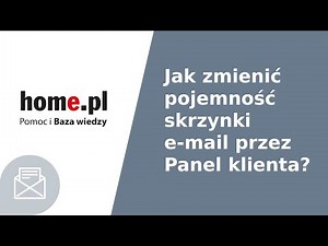 Jak zmienić pojemność skrzynki e-mail w Panelu Klienta?