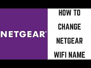How to Change Netgear Wifi Name