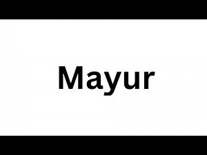 How to pronounce the Indian name Mayur like a native speaker.