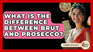 What Is The Difference Between Brut And Prosecco? - Story Of Italy - Italian Food