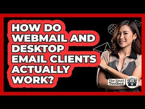 How Do Webmail And Desktop Email Clients Actually Work? - TheEmailToolbox.com