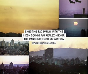 Shooting São Paulo with the Nikon 500mm f/8 Reflex-NIKKOR: the Pandemic from my Window
