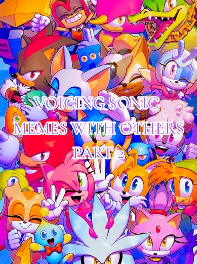 Voicing Sonic Memes with Others Part 2
