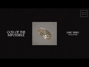 God Of The Impossible (Official Lyric Video) | feat. Zac Rowe | Gateway Worship