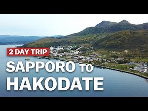 2 Day Trip from Sapporo to Hakodate