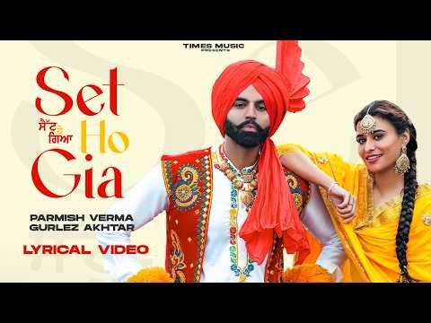 Set Ho Gia (Lyrical Video) | Parmish Verma | Gurlez Akhtar | New Punjabi Songs 2026 | Bhangra Song