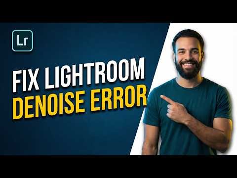 How To Fix Lightroom Denoise Error (2026 Easy Guide)