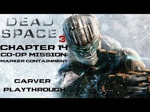 Dead Space 3 Walkthrough - Chapter 14 Co-Op Mission: Marker Containment (Carver)
