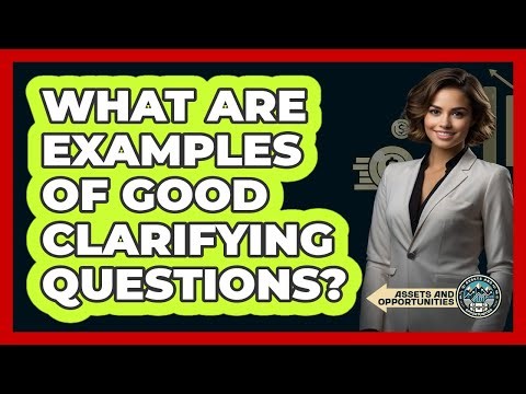 What Are Examples of Good Clarifying Questions?