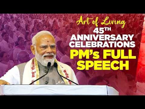 PM Modi’s speech during the 45th anniversary celebrations of The Art of Living in Bengaluru