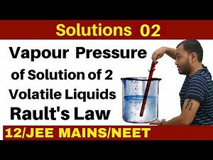 Solutions 02 I Vapour Pressure of Solution of Two Volatile Liquids - RAULT'S Law JEEMAINS/NEET