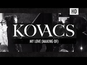 Kovacs - My Love (The making of the video)