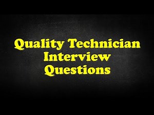 Quality Technician Interview Questions
