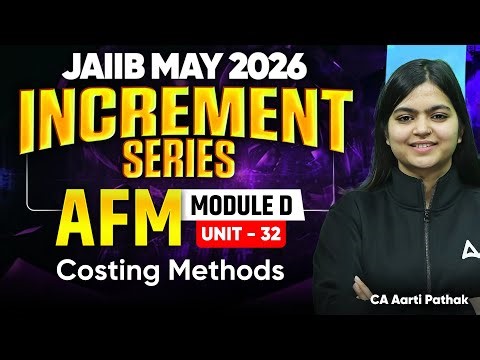 JAIIB MAY 2026 | AFM | MODULE D | UNIT 32 : Costing Methods | CA Aarti Pathak