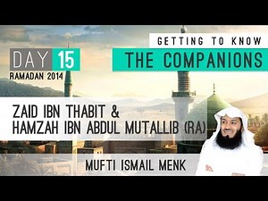 Ramadan 2014 - Getting To Know The Companions - 15 Zaid Ibn Thabit & Hamzah Ibn Abdul Mutallib