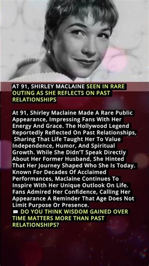 At 91, Shirley MacLaine Reflects on Past Relationships