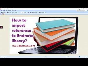 EndNote: Importing references into an EndNote library