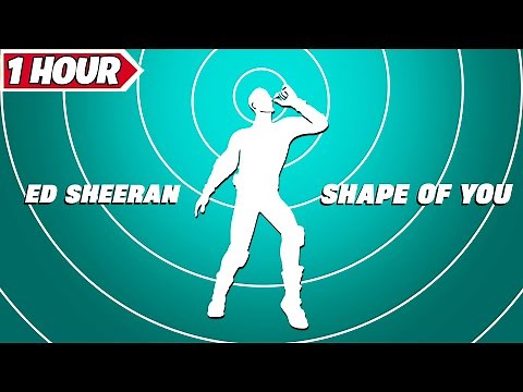 Fortnite SHAPE OF YOU Emote 1 Hour! ( Ed Sheeran - Shape of You )