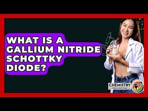 What Is A Gallium Nitride Schottky Diode? - Chemistry For Everyone