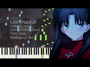 [Animenz Transcription + Sheets] Last Stardust - Fate/Stay Night: Unlimited Blade Works Insert Song