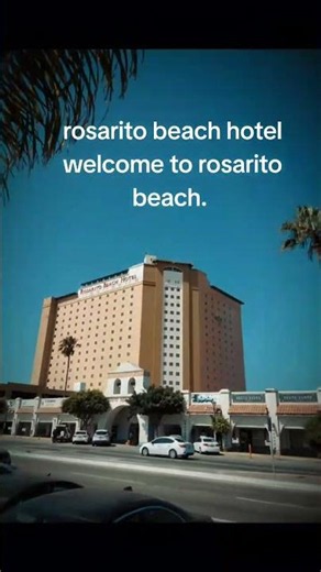 rosarito beach hotel.rosarito downtown.