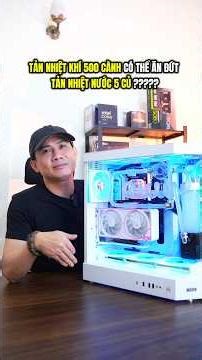 The CPU cooler costs 500,000 VND (Vietnamese Dong) and includes a custom water cooling system (5,...