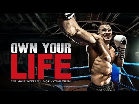 OWN YOUR LIFE - The Most Powerful Motivational Video for Succeeding in Life & Working Out