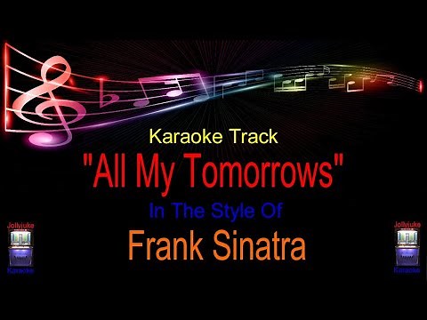 "All My Tomorrows" - Karaoke Track - In The Style Of - Frank Sinatra