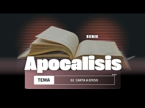 02 Carta a la Iglesia de Efeso - Serie Apocalipsis
