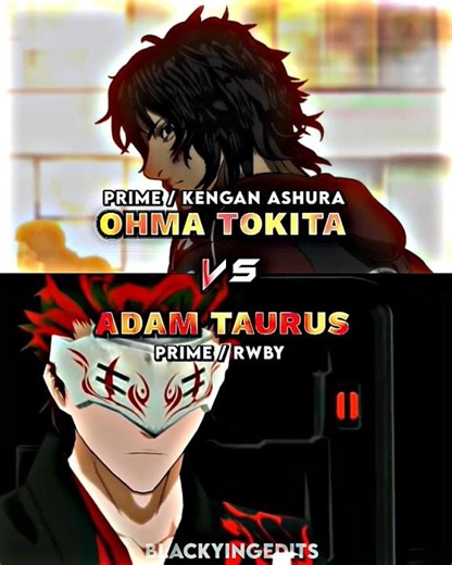 Ohma Tokita vs Adam Taurus | #animecharacter #kengan #rwby