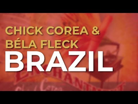 Chick Corea & Béla Fleck - Brazil (Official Audio)