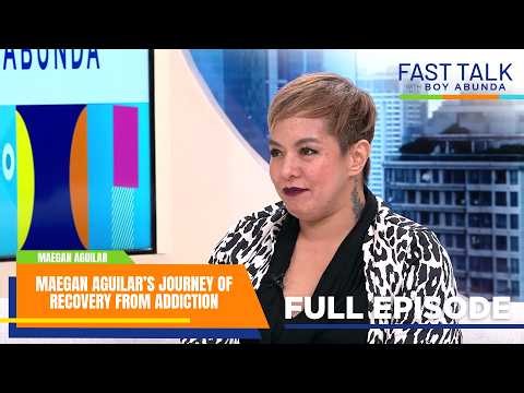 Fast Talk with Boy Abunda: Maegan Aguilar’s journey of recovery from addiction (Full Episode 904)