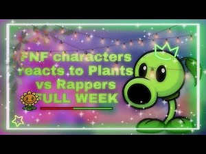 Friday night funkin' characters reacts to Plants vs Rappers FULL WEEK - Gacha Club