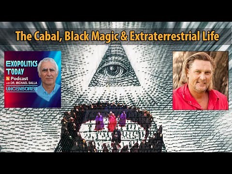 The Cabal, Black Magic & Extraterrestrial Life