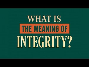 What is the meaning of Integrity?