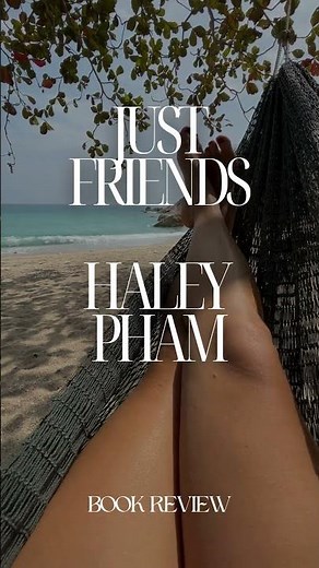 Just Friends by Haley Pham Book Review