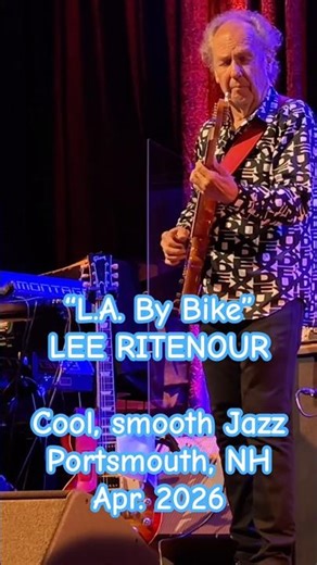 LEE RITENOUR: "L.A. BY BIKE" short, Smooth jazz/fusion @Jimmy's Jazz Club, Portsmouth, NH, Apr. 2026