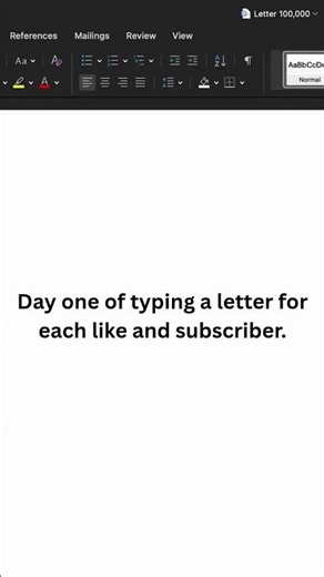 Day one of typing a letter for each like and subscriber