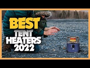8 Best Tent Heaters 2022 You Can Buy For Camping