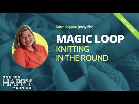 Left-Handed Magic Loop Knitting in the Round | One Big Happy Yarn Co | Stitch Support w/ Jenny Fish