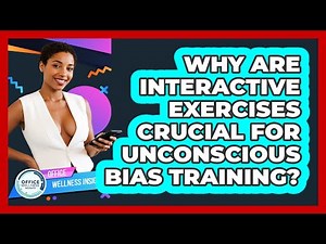 Why Are Interactive Exercises Crucial For Unconscious Bias Training? - Office Wellness Insights