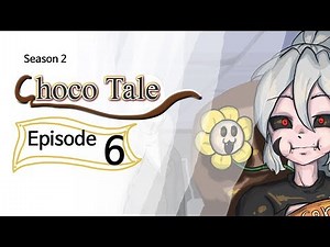 ◐Choco Tale *S2* EP#6.◐