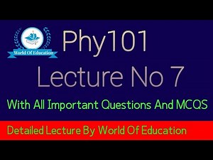 phy101 lecture 7| phy101 lecture no 7| phy101 short lecture 7| phy101 short lectures| by M.Saqib